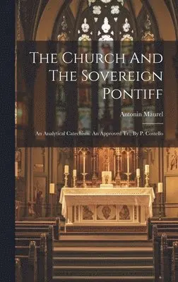 Antonin Maurel - Church And The Sovereign Pontiff, Inbunden. Tillgänglighet: Lägg i varukorg