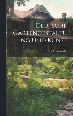Camillo Schneider - Deutsche Gartengestaltung und Kunst, Inbunden. Tillgänglighet: Lägg i varukorg