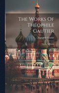 The Works Of Théophile Gautier: Travels In Russia