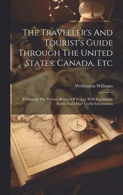 Wellington Williams - Traveller's And Tourist's Guide Through The United States, Canada, Etc, Inbunden. Tillgänglighet: Lägg i varukorg