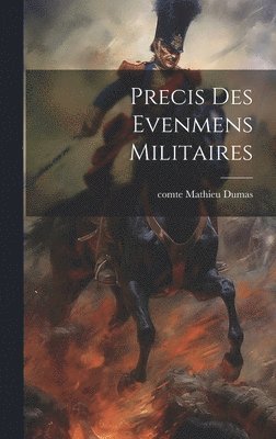 Comte Mathieu Dumas - precis Des Evenmens Militaires, Inbunden. Tillgänglighet: Lägg i varukorg
