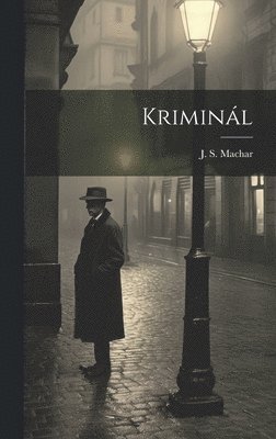J S Machar - Kriminál, Inbunden