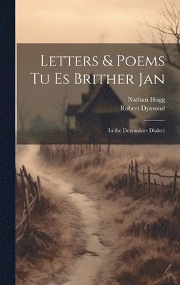 Nathan Hogg, Robert Dymond - Letters & Poems tu es Brither Jan, Inbunden. Tillgänglighet: Lägg i varukorg