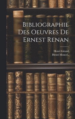 Henri Girard, Henri Moncel - Bibliographie des oeuvres de Ernest Renan, Inbunden. Tillgänglighet: Lägg i varukorg