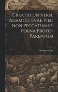 Creatio Universi, Adami Et Evae, Nec Non Peccatum Et Poena Proto-Parentum