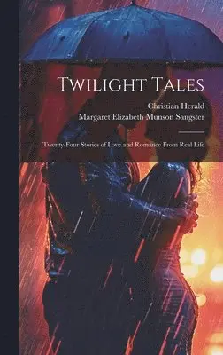 Margaret Elizabeth Munson Sangster, Christian Herald - Twilight Tales, Inbunden. Tillgänglighet: Lägg i varukorg