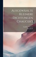 Ausgew�hlte Kleinere Dichtungen Chaucer'S