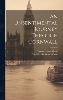 Dinah Maria Mulock Craik, Charles Napier Hemy - Unsentimental Journey Through Cornwall, Inbunden