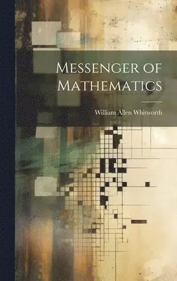 William Allen Whitworth - Messenger of Mathematics, Inbunden. Tillgänglighet: Tillfälligt slut