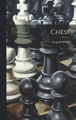 Leopold Hoffer - Chess, Inbunden. Tillgänglighet: Lägg i varukorg