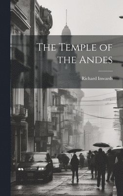 Richard Inwards - Temple of the Andes, Inbunden
