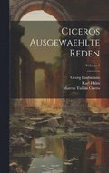 Ciceros Ausgewaehlte Reden; Volume 1