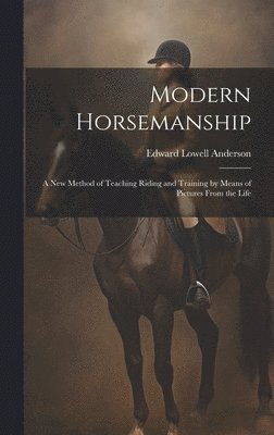 Edward Lowell Anderson - Modern Horsemanship, Inbunden. Tillgänglighet: Lägg i varukorg