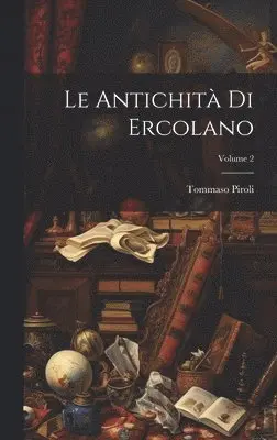 Tommaso Piroli - Antichità Di Ercolano; Volume 2, Inbunden. Tillgänglighet: Lägg i varukorg