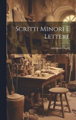 Giovanni Duprè - Scritti Minori E Lettere, Inbunden. Tillgänglighet: Tillfälligt slut