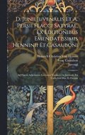 D. Junii Juvenalis Et A. Persii Flacci Satyrae, Ex Editionibus Emendatissimis Henninii Et Casauboni