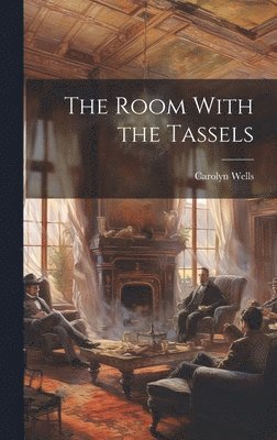 Carolyn Wells - Room With the Tassels, Inbunden