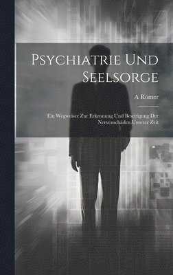 A Römer - Psychiatrie Und Seelsorge, Inbunden. Tillgänglighet: Lägg i varukorg