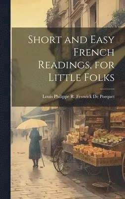 Louis Philippe R Fenwick De Porquet - Short and Easy French Readings, for Little Folks, Inbunden. Tillgänglighet: Lägg i varukorg