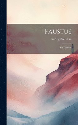 Ludwig Bechstein - Faustus, Inbunden. Tillgänglighet: Lägg i varukorg