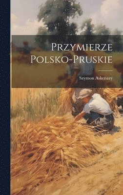 Szymon Askenazy - Przymierze Polsko-Pruskie, Inbunden. Tillgänglighet: Lägg i varukorg