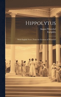 Euripides, August Witzschel - Hippolytus, Inbunden