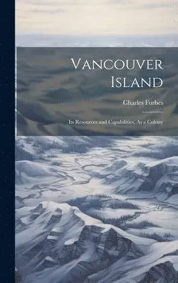 Charles Forbes - Vancouver Island, Inbunden. Tillgänglighet: Lägg i varukorg