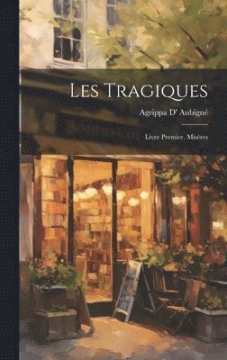 Agrippa D' Aubigné - Les Tragiques, Inbunden