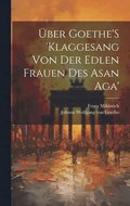ber Goethe'S 'Klaggesang Von Der Edlen Frauen Des Asan Aga'