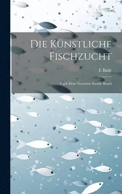 E Bade - Künstliche Fischzucht, Inbunden. Tillgänglighet: Tillfälligt slut