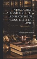 Introduzione Allo Studio Della Legislazione Del Regno Delle Due Sicilie