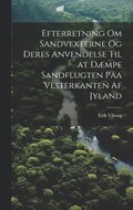 Efterretning Om Sandvexterne Og Deres Anvendelse Til at Dæmpe Sandflugten Paa Vesterkanten Af Jyland