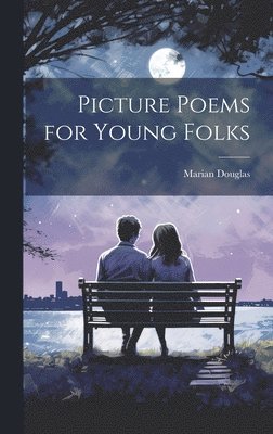 Marian Douglas - Picture Poems for Young Folks, Inbunden. Tillgänglighet: Lägg i varukorg