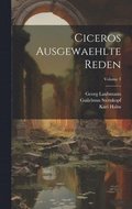 Ciceros Ausgewaehlte Reden; Volume 3