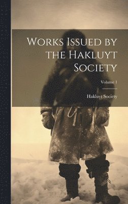 Hakluyt Society - Works Issued by the Hakluyt Society; Volume 1, Inbunden