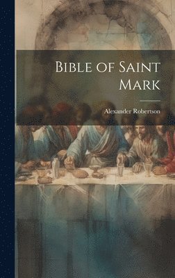 Alexander Robertson - Bible of Saint Mark, Inbunden. Tillgänglighet: Lägg i varukorg