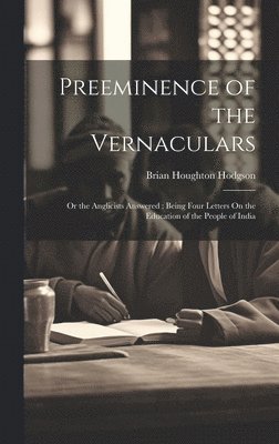 Brian Houghton Hodgson - Preeminence of the Vernaculars, Inbunden. Tillgänglighet: Lägg i varukorg