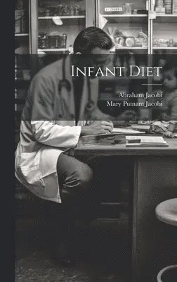 Mary Putnam Jacobi, Abraham Jacobi - Infant Diet, Inbunden. Tillgänglighet: Lägg i varukorg