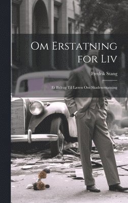 Fredrik Stang - Om Erstatning for Liv, Inbunden. Tillgänglighet: Lägg i varukorg