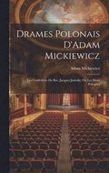 Drames Polonais D'Adam Mickiewicz