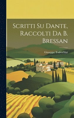 Giuseppe Todeschini - Scritti Su Dante, Raccolti Da B. Bressan, Inbunden