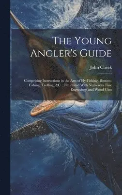 John Cheek - Young Angler's Guide, Inbunden. Tillgänglighet: Lägg i varukorg