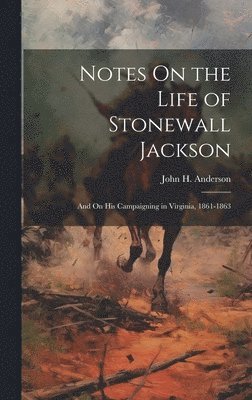 John H Anderson - Notes On the Life of Stonewall Jackson, Inbunden