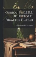 Ourika [By C.L.R.B. De Durfort]. From the French