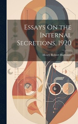 Henry Robert Harrower - Essays On the Internal Secretions, 1920, Inbunden. Tillgänglighet: Lägg i varukorg