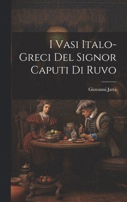 Giovanni Jatta - I Vasi Italo-Greci Del Signor Caputi Di Ruvo, Inbunden