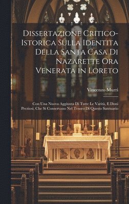 Vincenzo Murri - Dissertazione Critico-Istorica Sulla Identita Della Santa Casa Di Nazarette Ora Venerata in Loreto, Inbunden