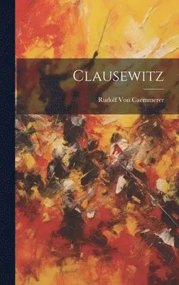 Rudolf Von Caemmerer - Clausewitz, Inbunden. Tillgänglighet: Tillfälligt slut
