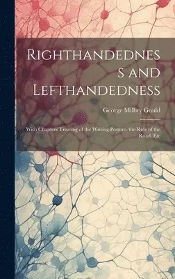 George Milbry Gould - Righthandedness and Lefthandedness, Inbunden. Tillgänglighet: Lägg i varukorg