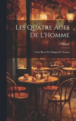 Philippe - Les Quatre Âges De L'Homme, Inbunden